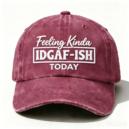 Embroidered  Feeling Kinda Idgaf-Ish Today  Hat