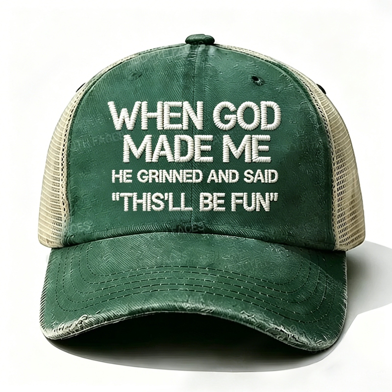 Embroidered When God Made Me He Grinned And Said This'll Be Fun Trucker Cap