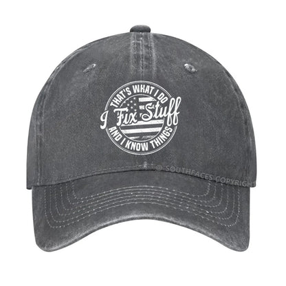 That's What I Do I Fix Stuff And I Know Things hat