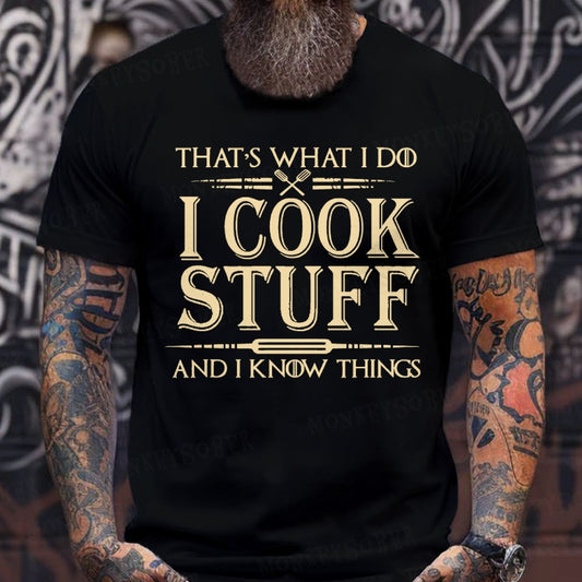 That's What I Do I Cook Stuff And I Know Things  T-Shirts