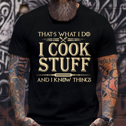 That's What I Do I Cook Stuff And I Know Things  T-Shirts