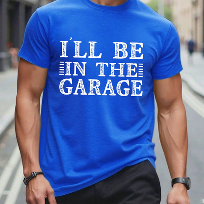 I'll Be In The Garage T-shirt