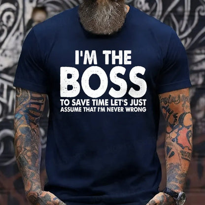 I'm The Boss To Save Time Let's Just Assume That I'm Never Wrong T-Shirts