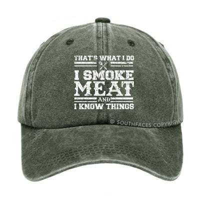 That's What I Do I Smoke Meat And I Know Things Funny Family Gathering Hats