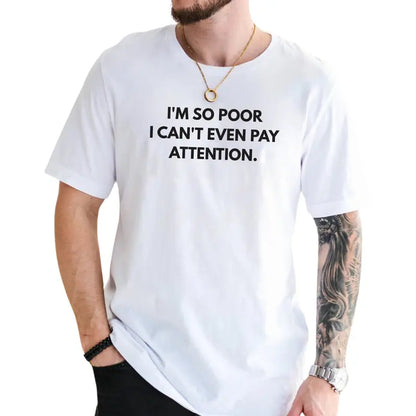 I'm Can't Pay Attention T-Shirt, Mens Shirts Funny, Humor Graphics Tee, Men's Gifts, Casual Menswear, For Men