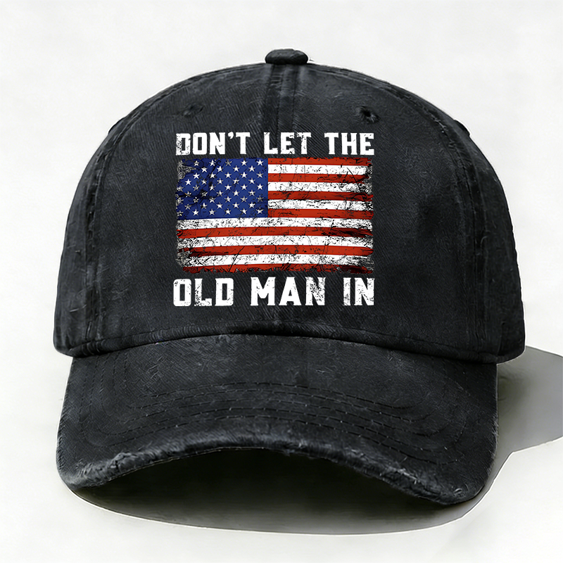 DON'T LET THE OLD MAN IN hat