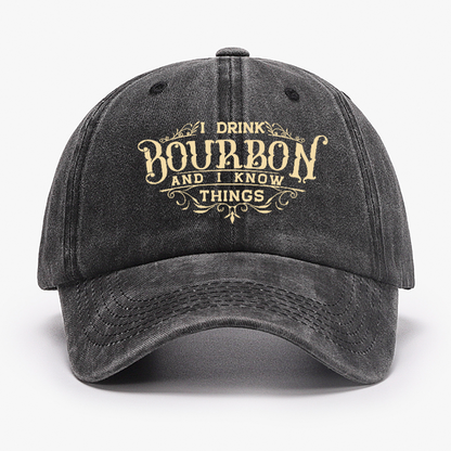 I Drink Bourbon And I Know Things Hat