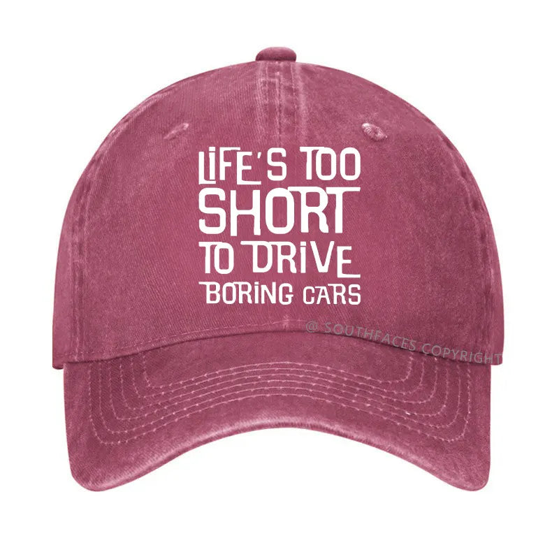 Life's Too Short To Drive Boring Cars Funny Gift Hat
