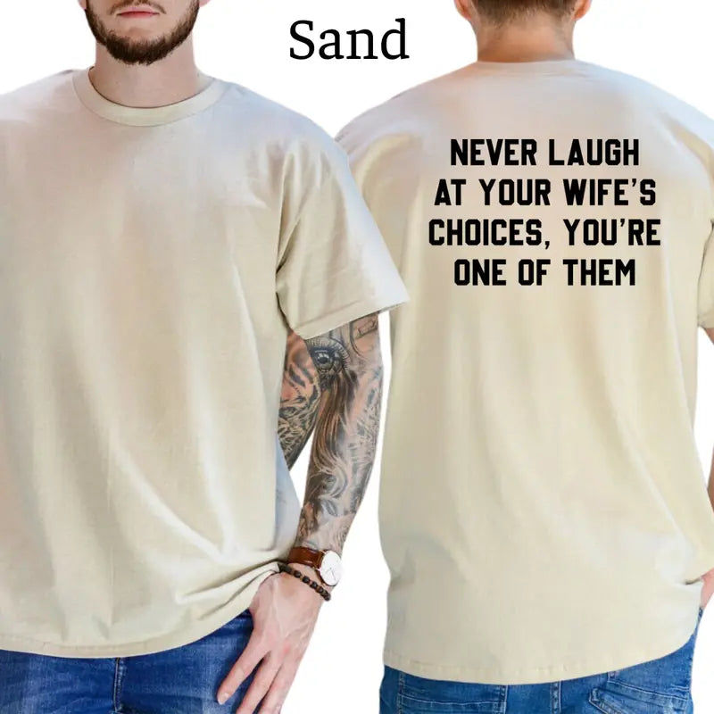 Never Laugh At Your Wife's Choices T-Shirt, Mens Shirts Funny, Wife Joke Graphics Tee, Husband Funny Graphics Shirt, Men's Gifts, Casual Menswear, For Men