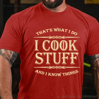 That's What I Do I Cook Stuff And I Know Things T-shirt