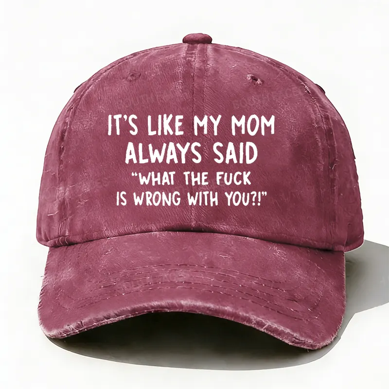 Men¡¯s It¡¯s Like My Mom Always Said What The Fuck Is Wrong With You Casual Letters Print Hat