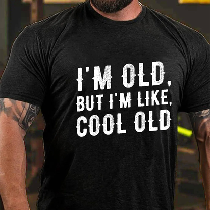 I'm Old But I'm Like Cool Old T-shirt