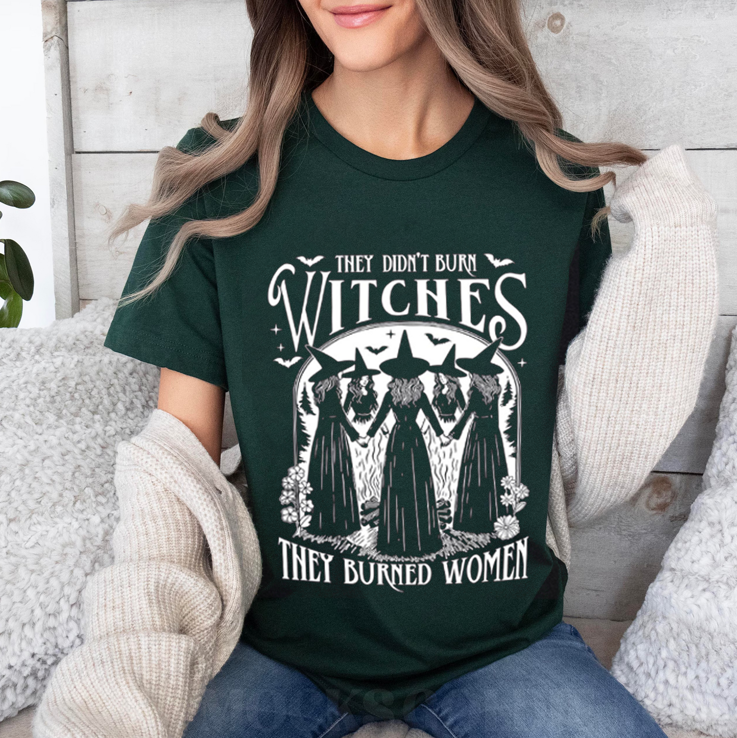 They Didn't Burn Witches They Burned Women Unisex T-shirt/Crewneck/Hoodie