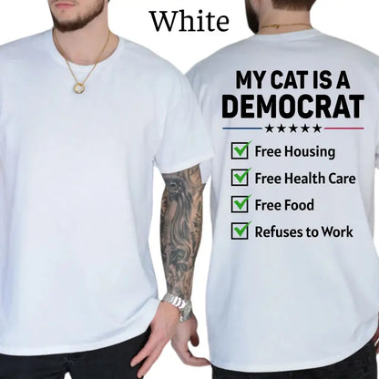My Cat Is A Democr Funny T-Shirt, Mens Shirts Funny, Conservative Political Graphics Tee, Patriotism Graphics Shirt, Men's Gifts, Casual Menswear, For Men