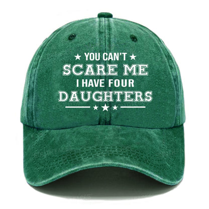 You Can't Scare Me I Have Four Daughters Hats