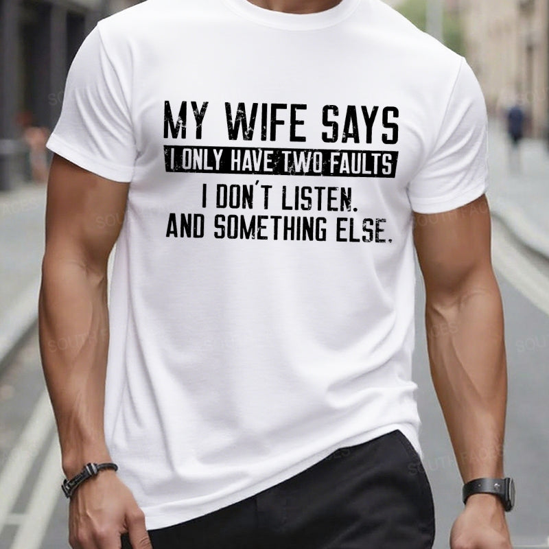 My Wife Says I Don't Listen And Something Else t-shirts