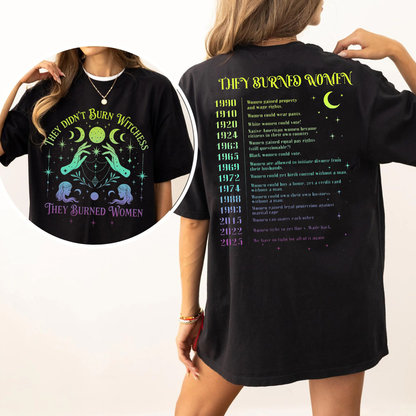 They Didn't Burn Witches They Burned Women Unisex T-shirt/Crewneck/Hoodie