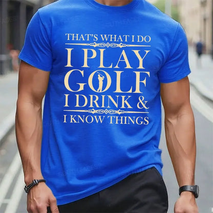 That's What I Do I Play Golf I Drink I Know Things t-shirts