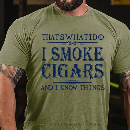 That's What I Do I Smoke Cigars And I Know Things T-Shirt