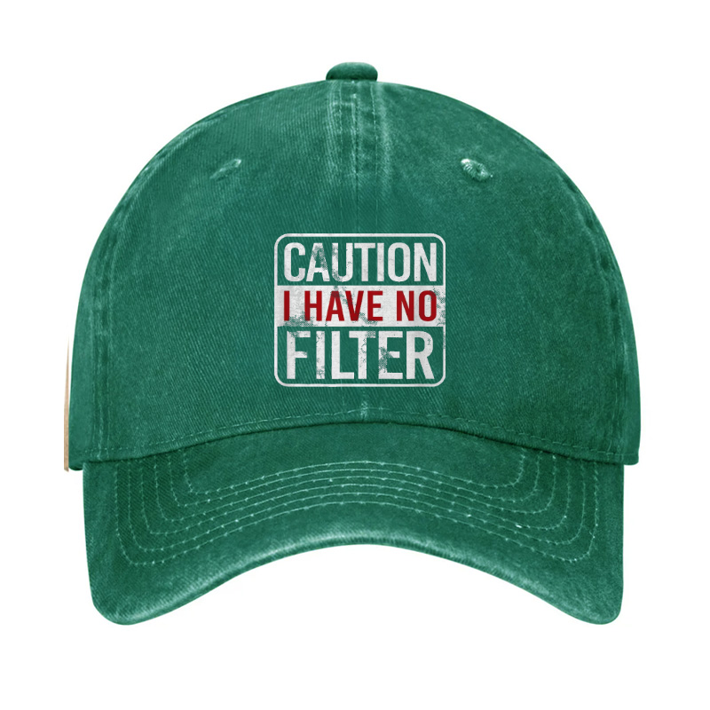 Caution I Have No Filter Funny Hat