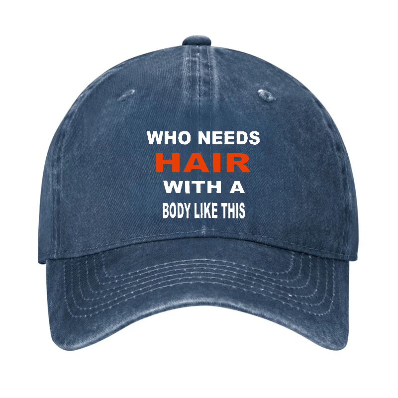 Who Needs Hair With This Body Like This Hat