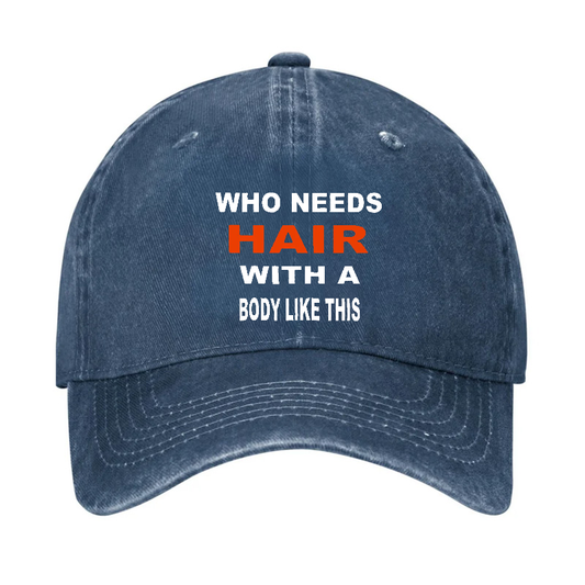 Who Needs Hair With This Body Like This Hat
