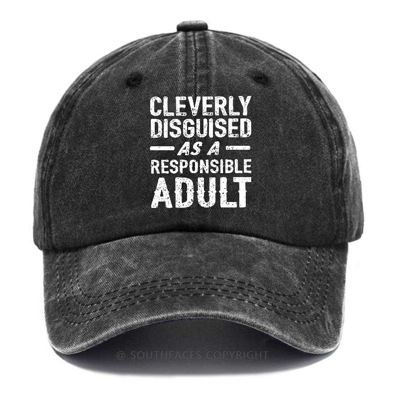 Cleverly Disguised As A Responsible Adult Funny Sarcastic Hats
