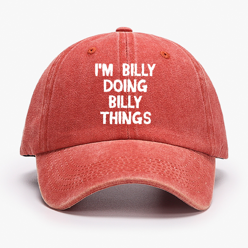 I'M Billy Doing Billy Things Funny Custom Hat