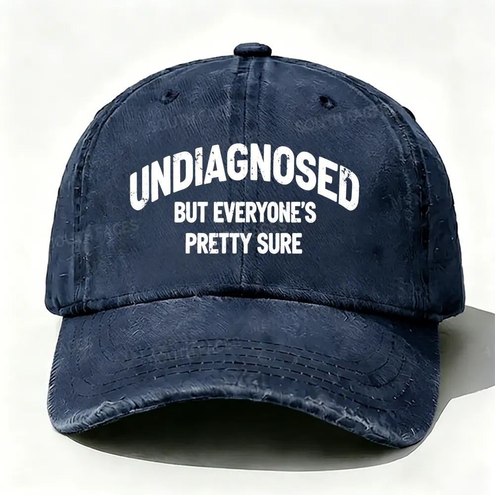 Undiagnosed But Everyone's Pretty Sure Baseball Cap
