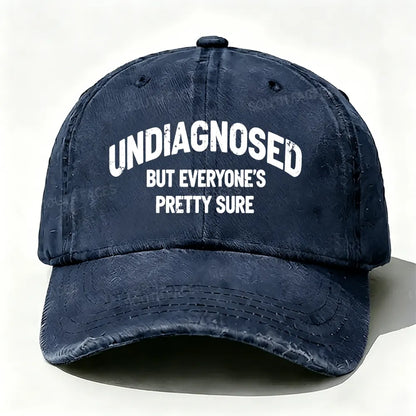 Undiagnosed But Everyone's Pretty Sure Baseball Cap