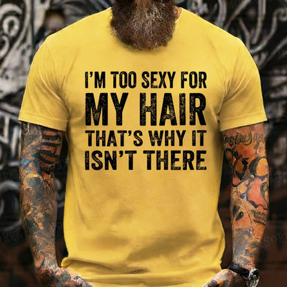 I'm Too Sexy For My Hair That's Why It Isn't There T-Shirts