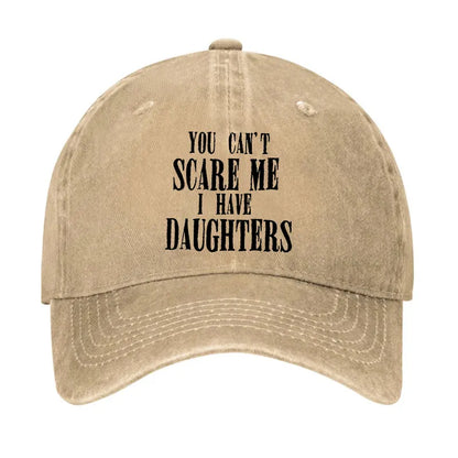 You Can't Scare Me I Have Daughter Hat