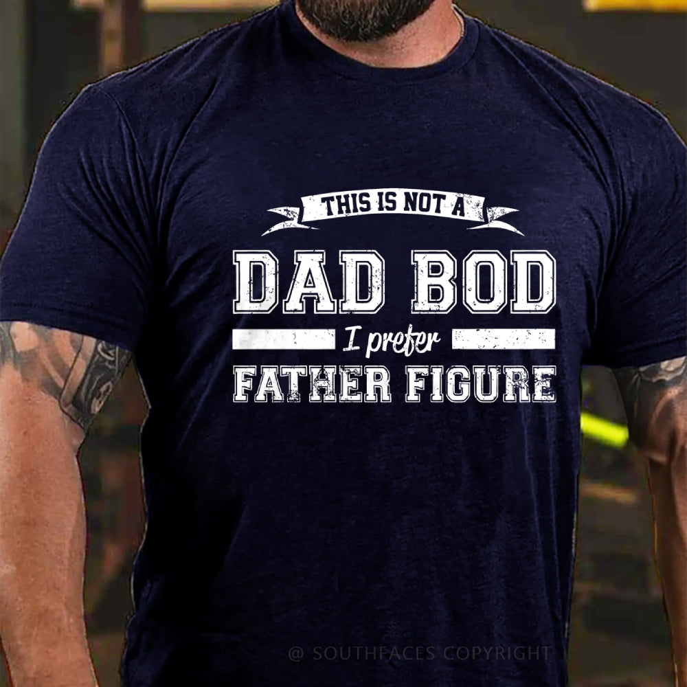 This Is Not A Dad Bod I Preter Father Figure T-Shirt