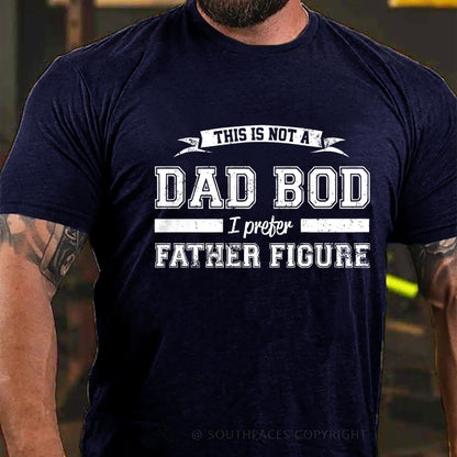 This Is Not A Dad Bod I Preter Father Figure T-Shirt
