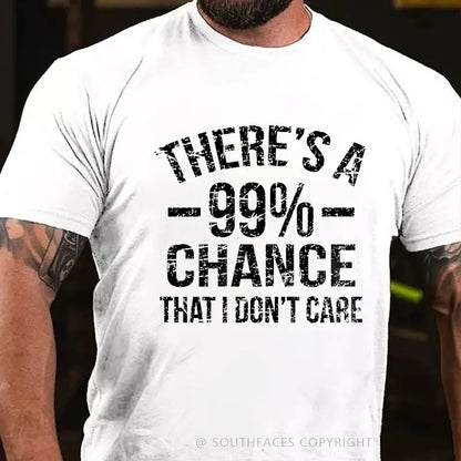 There's A 99% Chance I Don't Care T-shirt