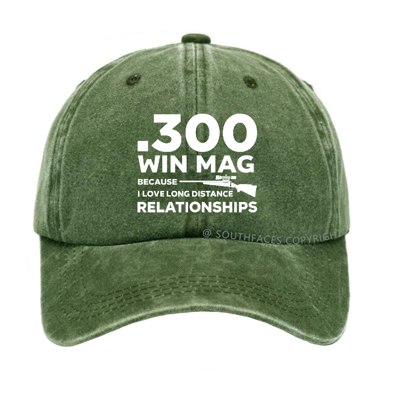 .300 Win Mag Because I Love Long Distance Relationships Men's Hat