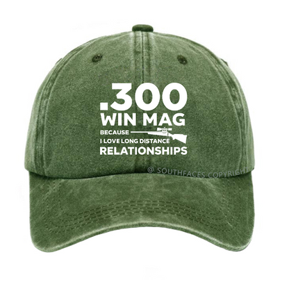 .300 Win Mag Because I Love Long Distance Relationships Men's Hat