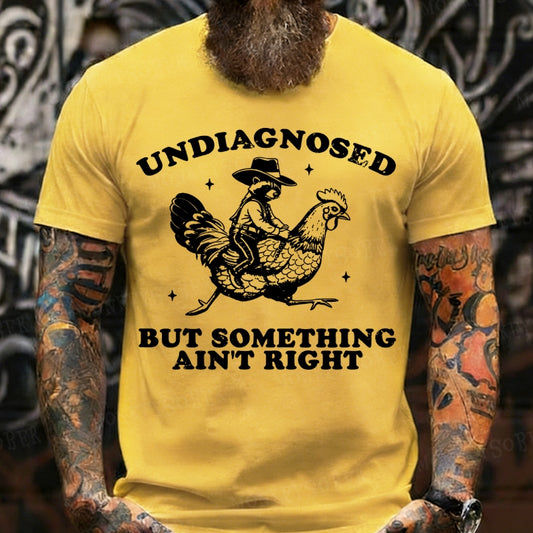 Undiagnosed But Something Ain't Right T-Shirt