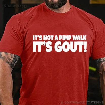 It's Not A Pimp Walk It's Gout! T-Shirt