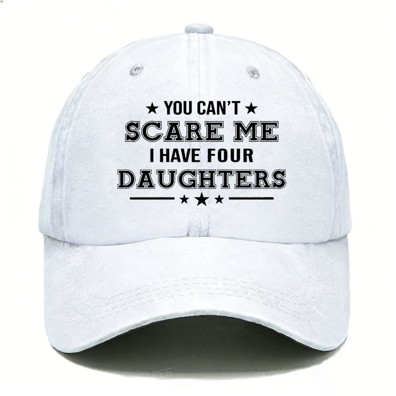 You Can't Scare Me I Have Four Daughters Hats