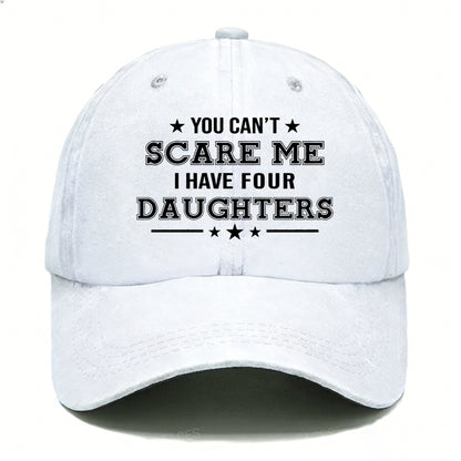 You Can't Scare Me I Have Four Daughters Hats