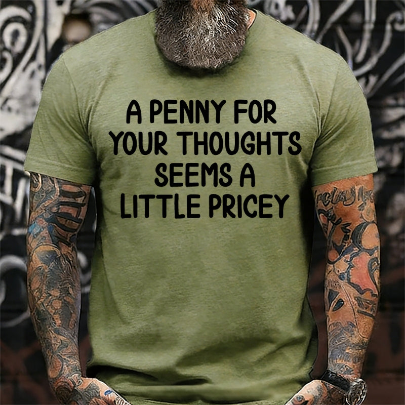 A Penny For Your Thoughts Seems A Little Pricey T-Shirts
