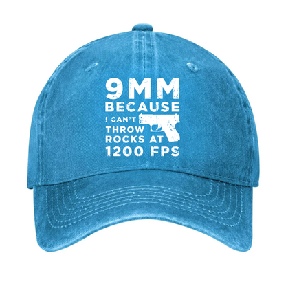 9mm Because I Can't Throw Rocks At 1200 Fps Hat