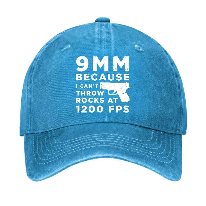 9mm Because I Can't Throw Rocks At 1200 Fps Hat