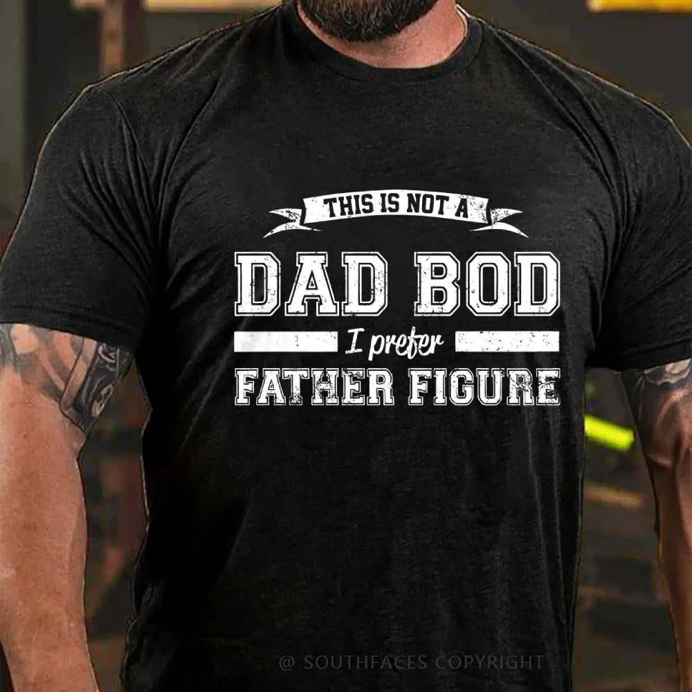 This Is Not A Dad Bod I Preter Father Figure T-Shirt
