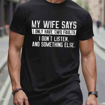 My Wife Says I Don't Listen And Something Else t-shirts