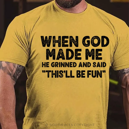 When God Made Me He Grinned and Said funny Sarcastic Saying T-Shirt