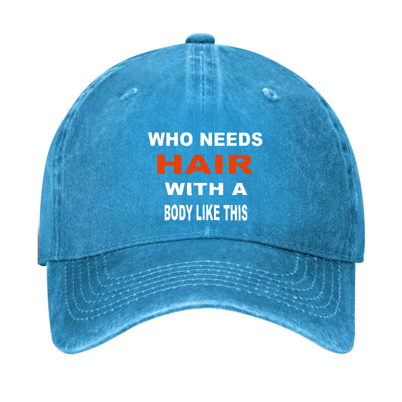 Who Needs Hair With This Body Like This Hat