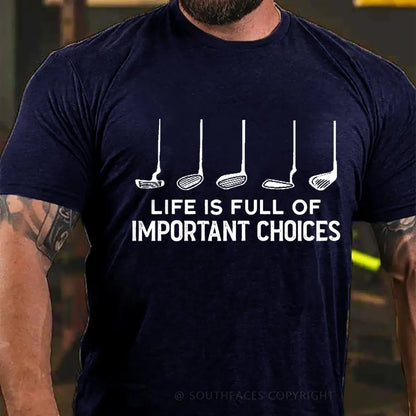 Life Is Full Of Important Choice Golf Player T-shirt
