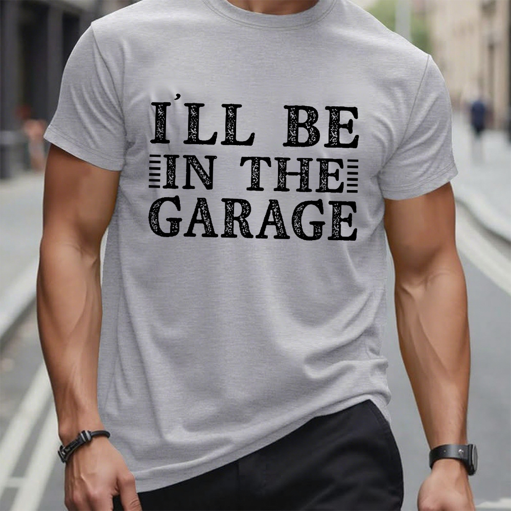 I'll Be In The Garage T-shirt